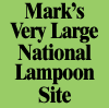 Mark's Very Large National Lampoon Site