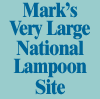 Mark's Very Large National Lampoon Site