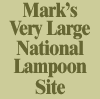 Mark's Very Large National Lampoon Site